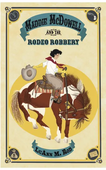 Maddie McDowell and the Rodeo Robbery by LuAnn M. Rod